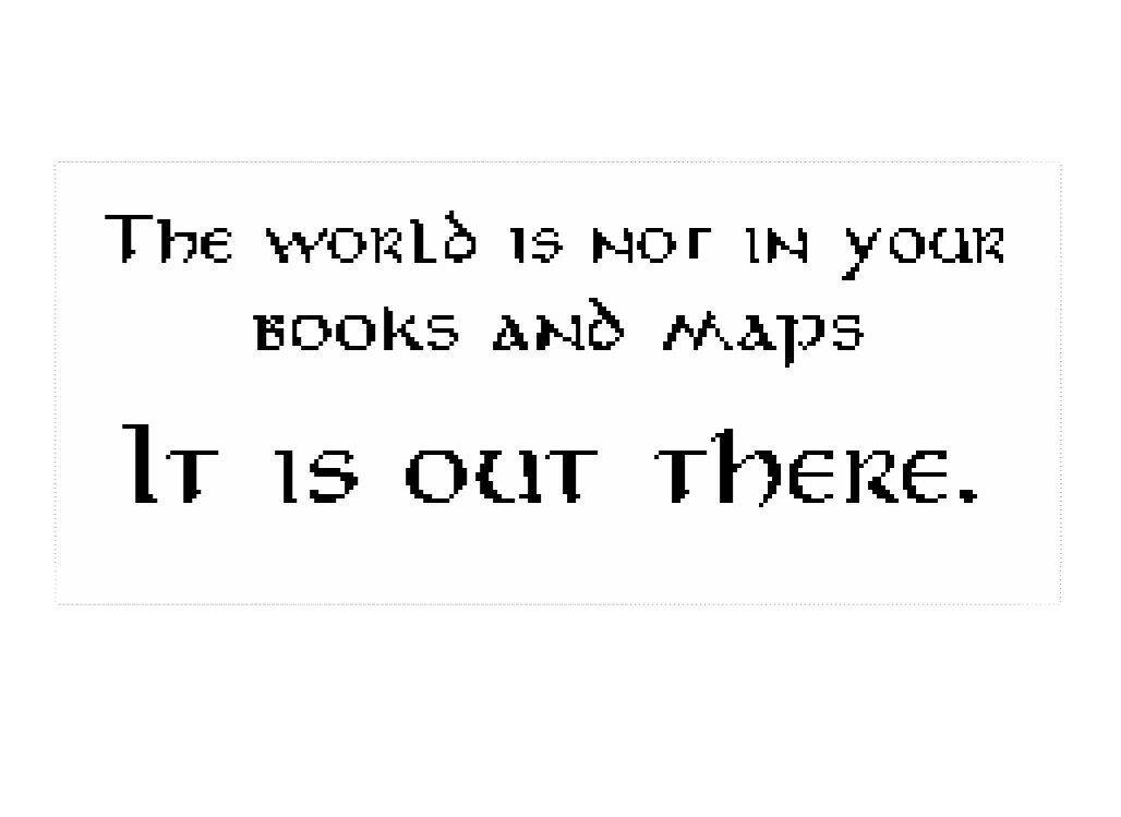 Cross Stitch Pattern - The world is not in your books and maps - Lord of the Rings, Hobbit, Tolkien,