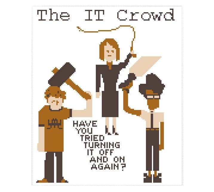 Cross Stitch Pattern - IT Crowd - Have you tried turning it off and on again?