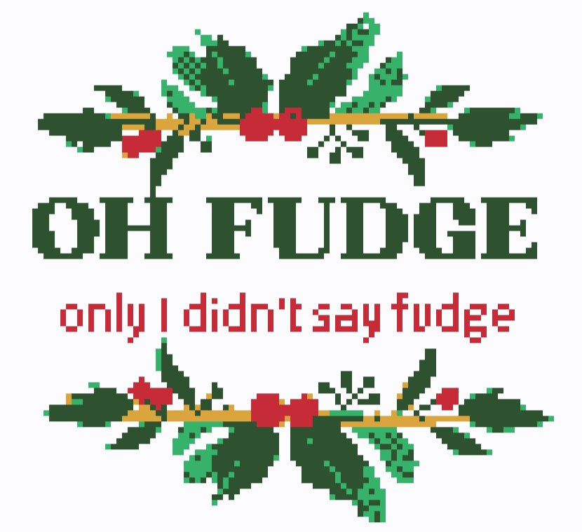 Cross Stitch Pattern - Oh Fudge, only I didn't say fudge - A Christmas Story