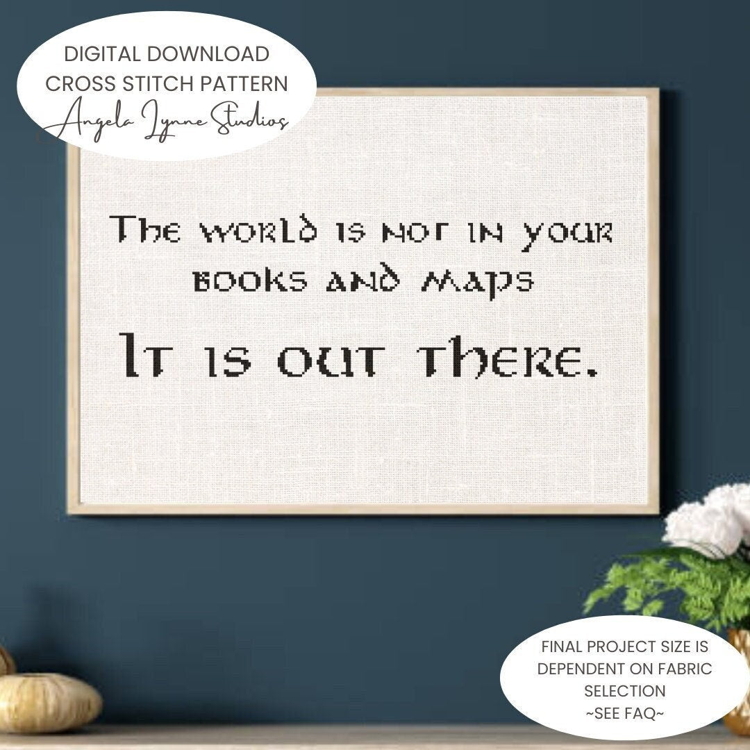 Cross Stitch Pattern - The world is not in your books and maps - Lord of the Rings, Hobbit, Tolkien,
