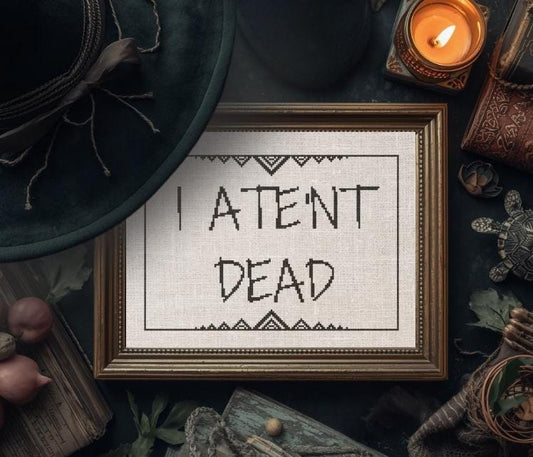 Cross Stitch Pattern - I Ate'nt Dead - Granny Weatherwax - Discworld